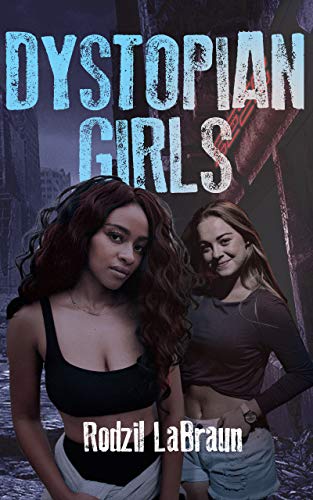 Dystopian Girls Rodzil LaBraun