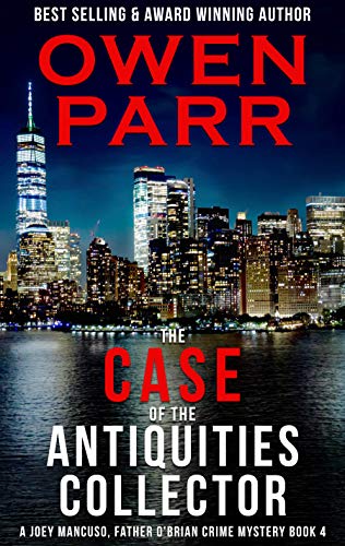The case of the Antiquities Collector: A Joey Mancuso, Father O'Brian Crime Mysteries Book 4 (A Joey Mancuso, Father O'Brian Crime Mystery)
