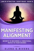 Manifesting Alignment Secrets to Elena G. Rivers