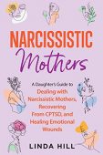 Narcissistic Mothers A Daughter’s Linda Hill