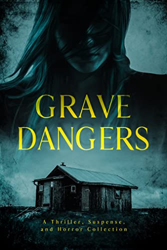 Grave Dangers A Thriller Maegan Beaumont