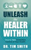 Unleash the Healer Within Tim Smith