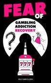 Fear of Gambling Addiction Holly Anne Ellison