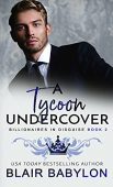 A Tycoon Undercover A Blair Babylon