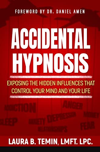 Accidental Hypnosis: Exposing the Hidden Influences that Control Your Mind and Your Life 
