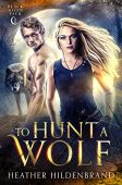 To Hunt A Wolf Heather Hildenbrand