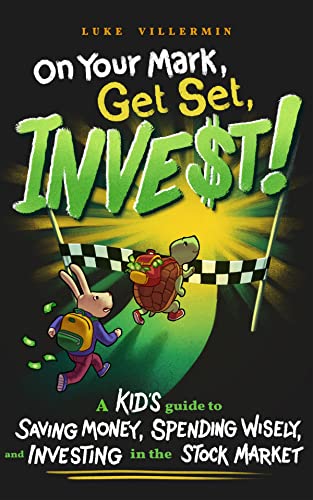 On Your Mark, Get Set, INVEST: A Kid's Guide to Saving Money, Spending Wisely, and Investing in the Stock Market