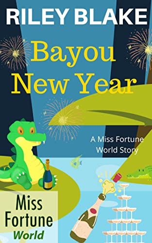 Bayou New Year (Miss Fortune World: Bayou Cozy Romantic Thrills Book 7)