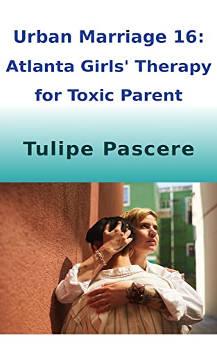 Urban Marriage 16: Atlanta Girls' Therapy for Toxic Parent