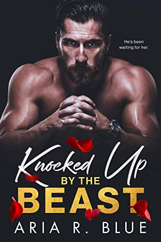 Knocked Up by the Beast: A Mafia Romance