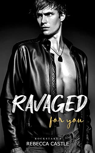 Ravaged For You: (Ravaged Rockstars #1)