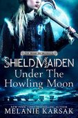 Shield-Maiden Under the Howling Melanie Karsak