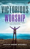 Victorious Worship Andre Mitchell