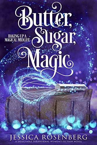 Butter, Sugar, Magic; Baking Up a Magical Midlife, book 1