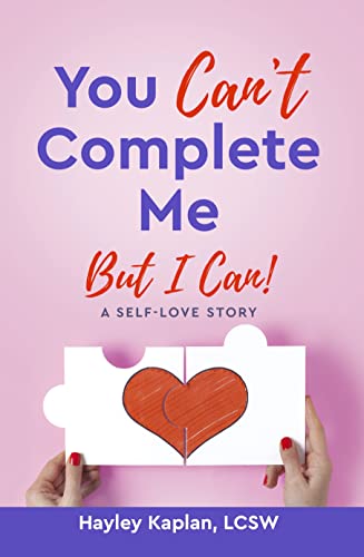 YOU CAN’T COMPLETE ME Hayley Kaplan