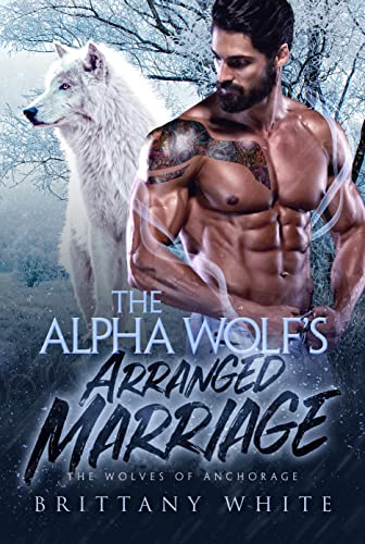 Alpha Wolf’s Arranged Marriage Brittany White