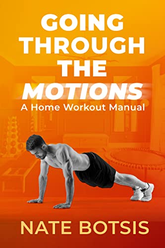 Going Through the Motions: A Home Workout Manual