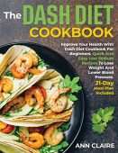 DASH Diet Cookbook  Ann Claire