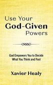 Use Your God-Given Powers Xavier Healy 