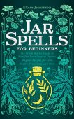 Jar Spells for Beginners Eloise Jenkinson