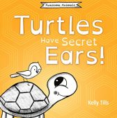 Turtles Have Secret Ears Kelly Tills