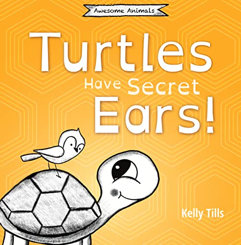 Turtles Have Secret Ears Kelly Tills