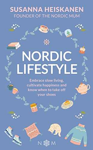 Nordic Lifestyle Cultivate Happiness, Embrace Slow Living and Know When to Take Off Your Shoes