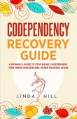 Codependency Recovery Guide A Linda Hill