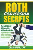 Roth Conversion Secrets 5 Craig Wear