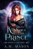 Kiss of a Hellish A.M. Mason