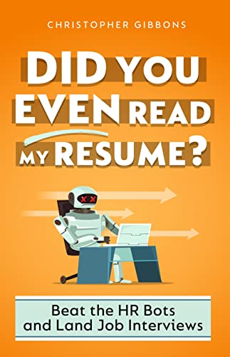 Did You Even Read My Resume? Beat the HR Bots and Land Job Interivews