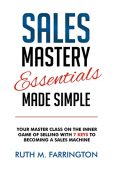 Sales Mastery Essentials Made Ruth Farrington