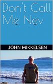 Don't Call Me Nev John Mikkelsen