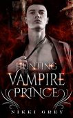 Hunting Vampire Prince Enemies Nikki Grey