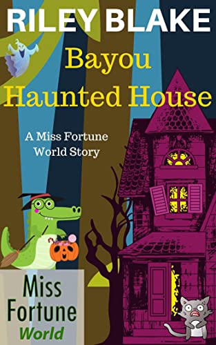 Bayou Haunted House (Miss Fortune World: Bayou Cozy Romantic Thrills Book 11) 
