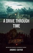 A Drive Through Time Andrei Saygo