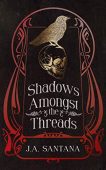 Shadows Amongst the Threads J.A. Santana