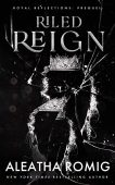 Riled Reign Aleatha Romig