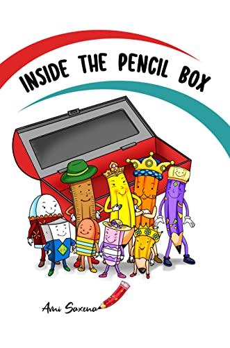 Inside the Pencil Box Avni Saxena: A Colorful Children's Book About the Powers of Teamwork & Friendship as a Story for Kindergarten, 1st Grade, 2nd Grade, 3rd Grade, 4th Grade, Elementary Kids Ages 5 6 7 8 9