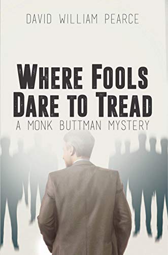 Where Fools Dare to Tread: A Monk Buttman Mystery