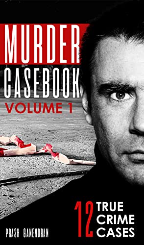 Murder Casebook Volume 1 : 12 Shocking True Crime Cases