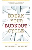 Break Your Burnout Cycle Kai-Nneka Townsend 