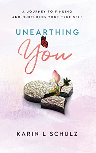 Unearthing You A Journey Karin Schulz