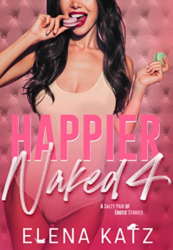 Happier Naked 4: A Salty Pair of Erotic Stories