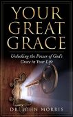 Your Great Grace Unlocking Dr. John Morris