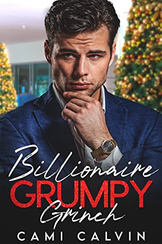 Billionaire Grumpy Grinch: Enemies to Lovers Brother’s Best Friend Holiday Romance 