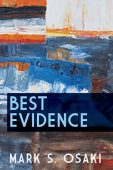 Best Evidence Poems by Mark S. Osaki