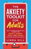 Anxiety Toolkit for Adults Linda Hill