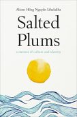 Salted Plums Alison Hong Nguyen Lihalakha