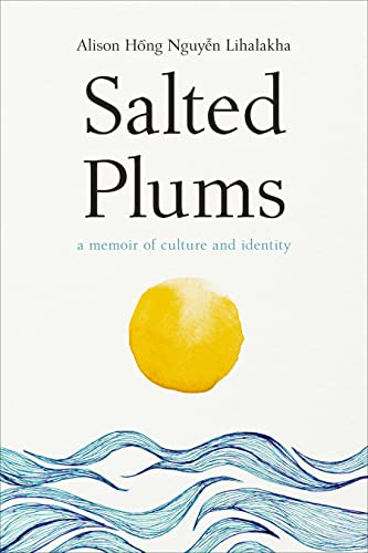 Salted Plums Alison Hong Nguyen Lihalakha